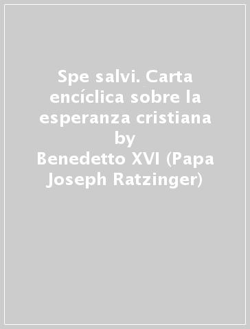 Spe salvi. Carta encíclica sobre la esperanza cristiana - Benedetto XVI (Papa Joseph Ratzinger)