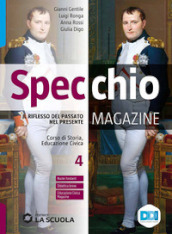 Specchio magazine. Corso di storia, educazione civica. Per le Scuole superiori. Con e-book. Con espansione online. Vol. 4: Il Settecento e l Ottocento