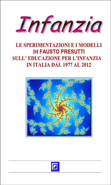 La Sperimentazione e i Modelli di Fausto Presutti sull'Educazione per l'Infanzia - Fausto Presutti