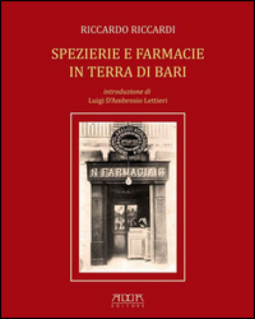 Spezierie e farmacie in terra di Bari - Riccardo Riccardi