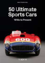 Sports cars. 50 ultimate collector cars from the 1910s to the present. 45th Ed.. Ediz. illustrata