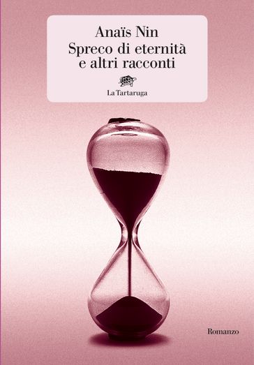 Spreco di eternità e altri racconti - Anais Nin