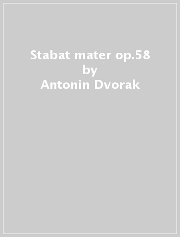 Stabat mater op.58 - Antonin Dvorak