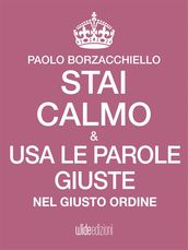 Stai calmo e usa le parole giuste nel giusto ordine