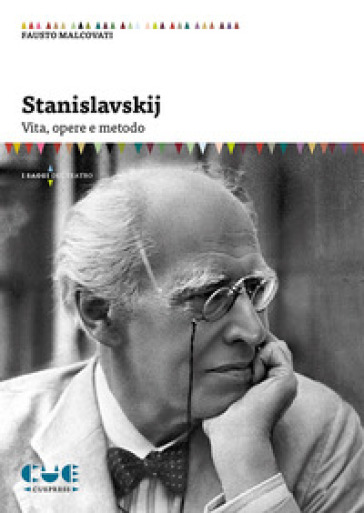 Stanislavskij. Vita, opere e metodo - Fausto Malcovati