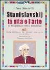 Stanislavskij. La vita e l arte. La biografia critica definitiva. Vol. 2: Dalla diffusione del «sistema» alla morte (1908-1938)