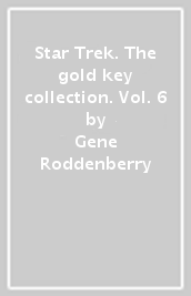 Star Trek. The gold key collection. Vol. 6