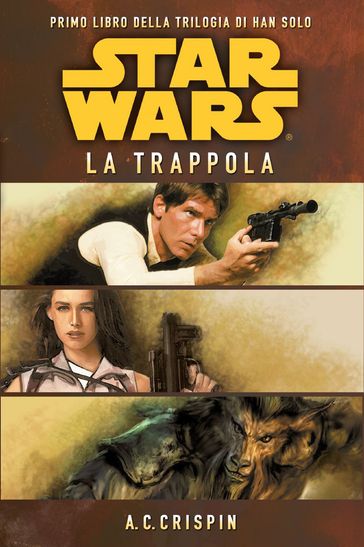 Star Wars - La Trilogia di Han Solo 1 - La Trappola - A.C. Crispin