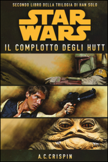 Star Wars. Il complotto degli Hutt. La trilogia di Han Solo. Vol. 2 - Ann C. Crispin