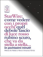 StarWire: come vedere con i propri occhi quel debole fascio di luce rosso rubino scuro, che va da stella a stella...