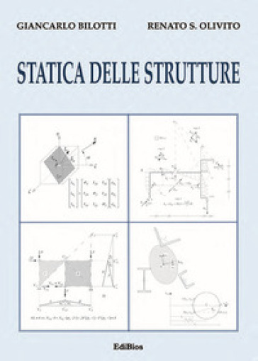 Statica delle strutture - Giancarlo Bilotti - Renato S. Olivito