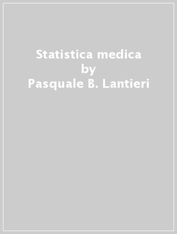 Statistica medica - Pasquale B. Lantieri - Domenico Risso - Gianbattista Ravera