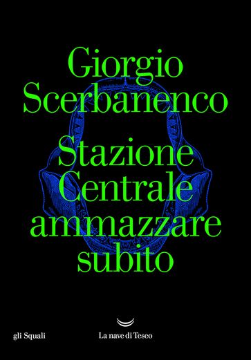 Stazione Centrale ammazzare subito - Giorgio Scerbanenco