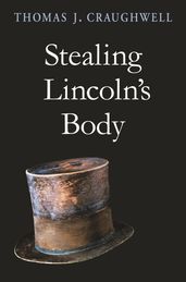 Stealing Lincoln s Body