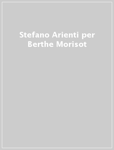 Stefano Arienti per Berthe Morisot