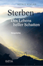 Sterben. Des Lebens heller Schatten. Gespräche