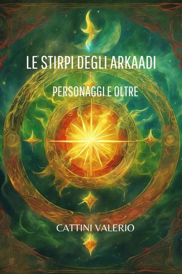 Le Stirpi degli Arkaadi - Personaggi e Oltre - Valerio Cattini