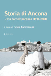 Storia di Ancona. L età contemporanea (1796-2001)