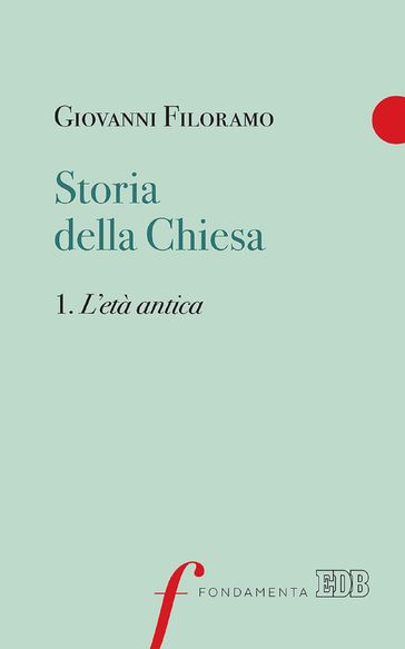 Storia della Chiesa. 1. L'età antica - Giovanni Filoramo