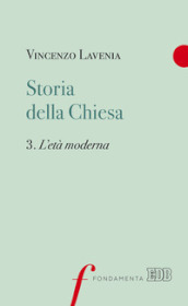 Storia della Chiesa. Vol. 3: L  età moderna