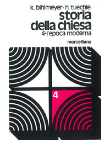 Storia della Chiesa. Vol. 4: L'Epoca moderna - Karl Bihlmeyer - Hermann Tuchle