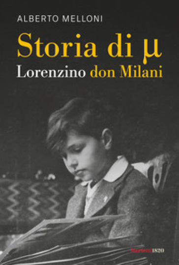 Storia di Mi ovvero Lorenzino don Milani - Alberto Melloni