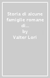 Storia di alcune famiglie romane di epoca medievale