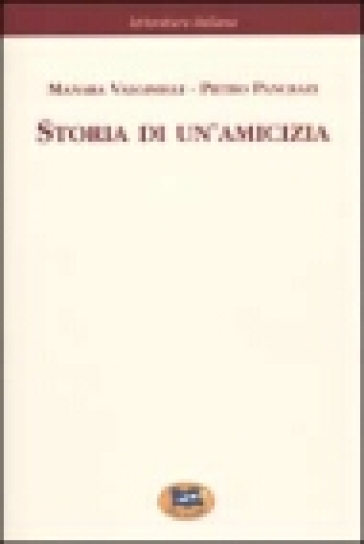 Storia di un'amicizia. Scelta dal carteggio inedito [1968] - Manara Valgimigli - Pietro Pancrazi