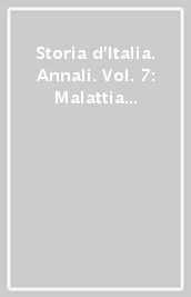 Storia d Italia. Annali. Vol. 7: Malattia e medicina