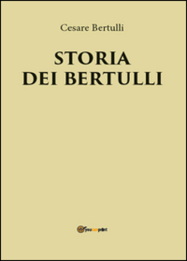 Storia dei Bertulli - Cesare Bertulli