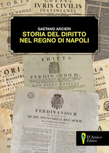 Storia del diritto nel Regno di Napoli - Gaetano Arcieri