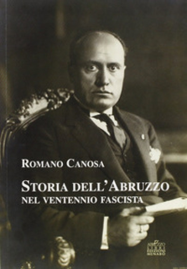 Storia dell'Abruzzo nel ventennio fascista - Romano Canosa