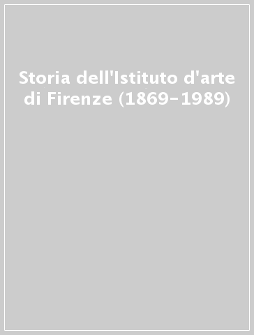 Storia dell'Istituto d'arte di Firenze (1869-1989)