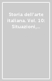 Storia dell arte italiana. Vol. 10: Situazioni, momenti, indagini. Conservazione, falso, restauro