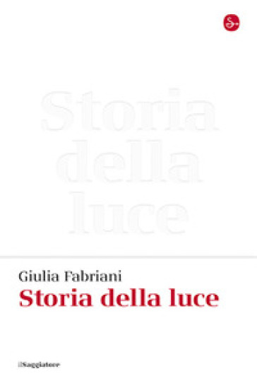 Storia della luce - Giulia Fabriani