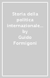 Storia della politica internazionale nell età contemporanea