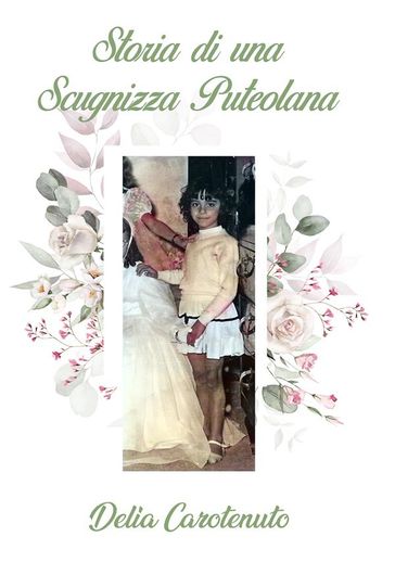 Storia di una Scugnizza Puteolana - Delia Carotenuto