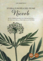 Storia europea del fiume Nievole. Note etimologiche e di toponomastica di Pescia e della provincia di Pistoia