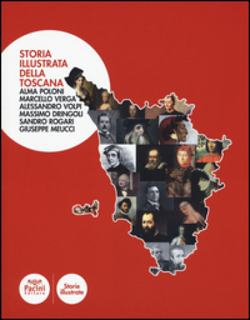 Storia illustrata della Toscana. Ediz. illustrata