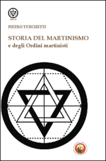 Storia del martinismo e degli ordini martinisti - Pietro Turchetti