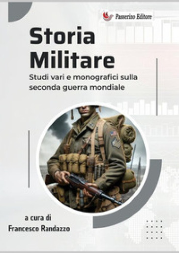 Storia militare. Studi vari e monografici sulla Seconda guerra mondiale. Nuova ediz.