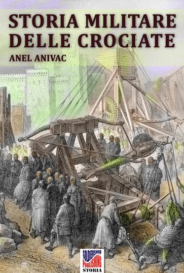 Storia militare delle Crociate - Anel Anivac