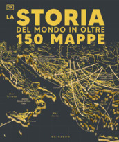 Storia del mondo in oltre 150 mappe