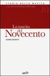 Storia della musica. Vol. 10: La nascita del Novecento