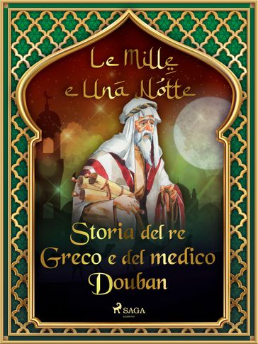 Storia del re Greco e del medico Douban (Le Mille e Una Notte 8) - ONE THOUSAND - One Nights