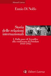 Storia delle relazioni internazionali. I. Dalla pace di Versailles alla conferenza di Potsdam 1919-1945