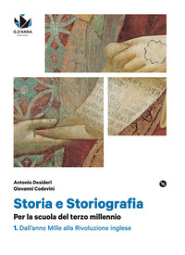 Storia e storiografia. Per la scuola del terzo millennio Profilo storico e ampia antologia di passi storiografici. Con Cittadinanza e costituzione. Per le Scuole superiori. Con e-book. Con espansione online. Con DVD-ROM. Vol. 1: Dall'anno Mille alla Rivoluzione inglese - Antonio Desideri - Giovanni Codovini