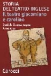 Storia del teatro inglese. Il teatro giacomiano e carolino