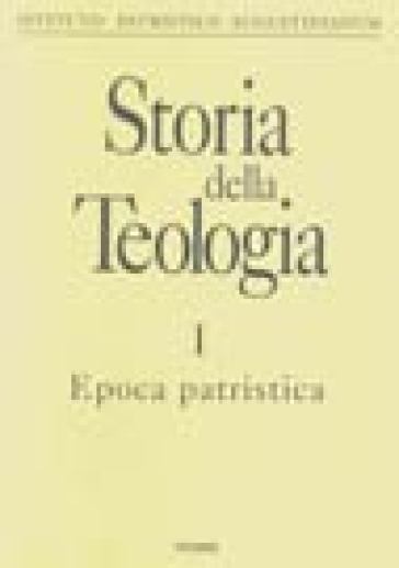 Storia della teologia. Vol. 1: Epoca patristica