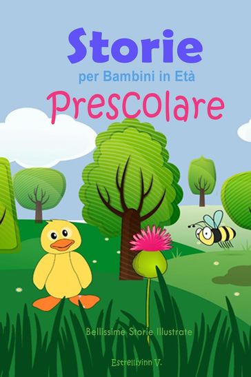 Storie per Bambini in Età Prescolare: Bellissime Storie Illustrate - Estrellíyinn V